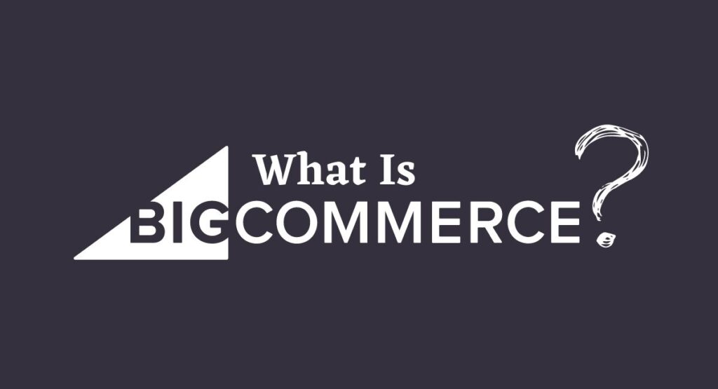 What is BigCommerce