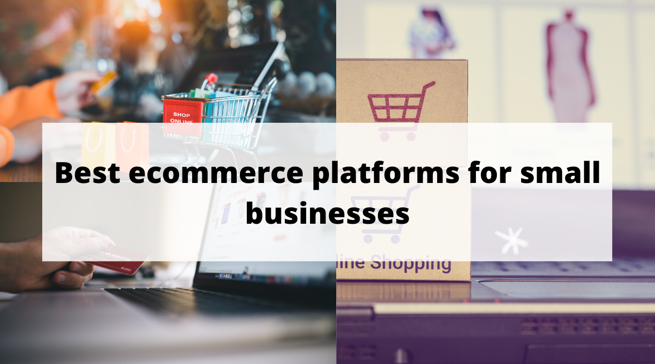 Best ecommerce platforms for small businesses in 2022