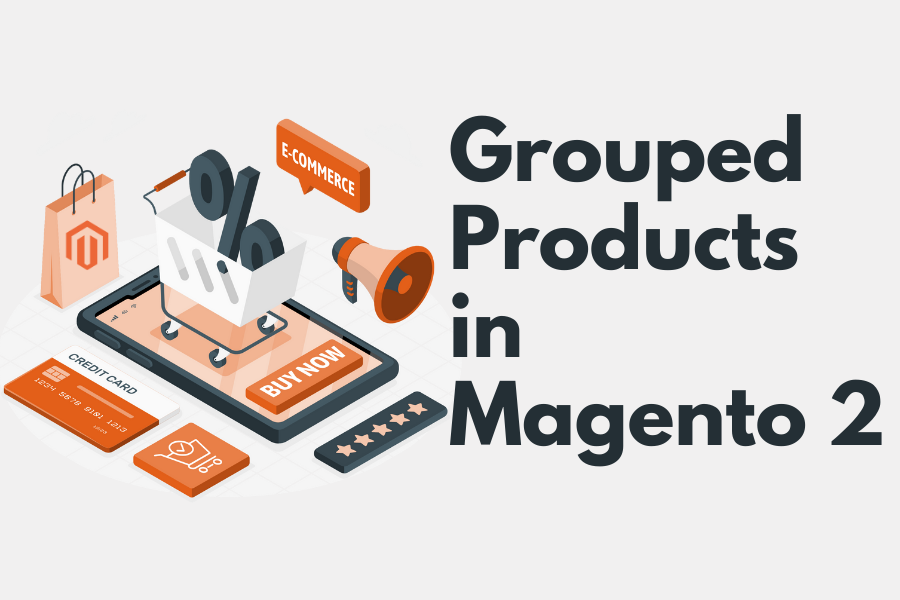 The simple guide to creating grouped products in Magento 2 and how to import them