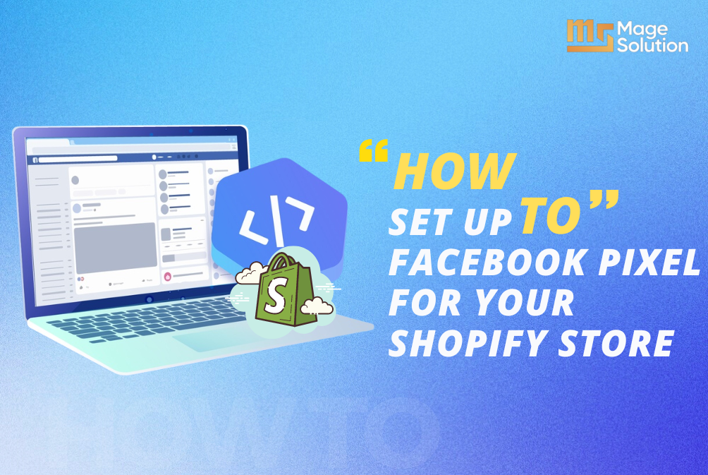 The ultimate guide to set up Facebook pixel for your Shopify store