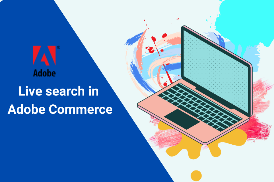 Adobe Live Search: An advanced solution for Adobe Commerce