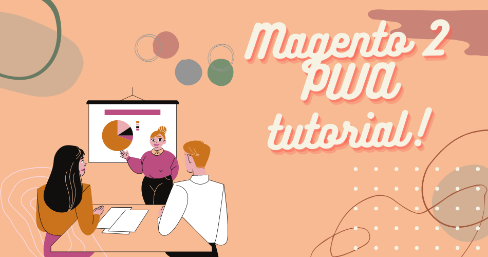 The comprehensive guide to build Magento 2 PWA