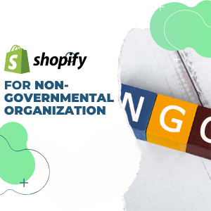 Shopify for non-governmental organizations: Prime requirements to comply with