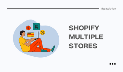 Shopify multiple stores: Challenges, Solutions & how to setup and manage them effectively